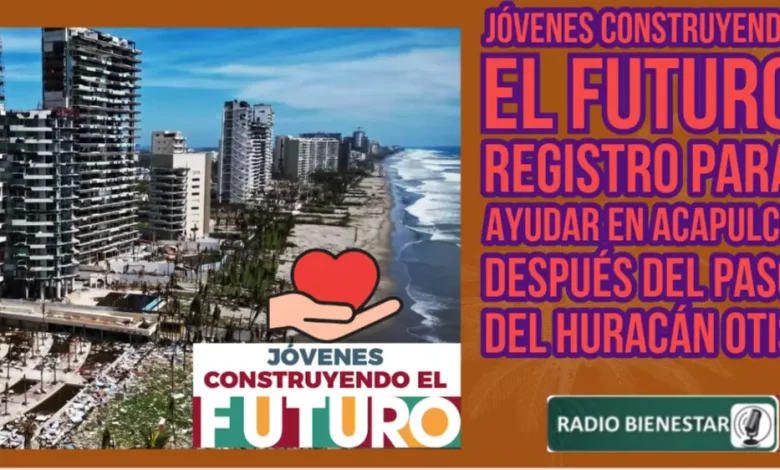 JÃ³venes Construyendo el Futuro registro para ayudar en Acapulco despuÃ©s del paso del HuracÃ¡n Otis