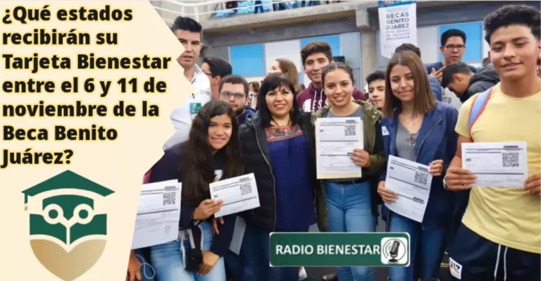 ¿Qué estados recibirán su Tarjeta Bienestar entre el 6 y 11 de noviembre de la Beca Benito Juárez?