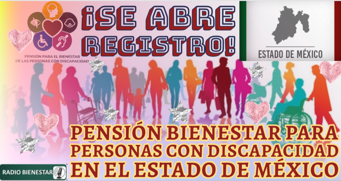 ¡Se abre registro de la Pensión Bienestar para personas con Discapacidad en el Estado de México!