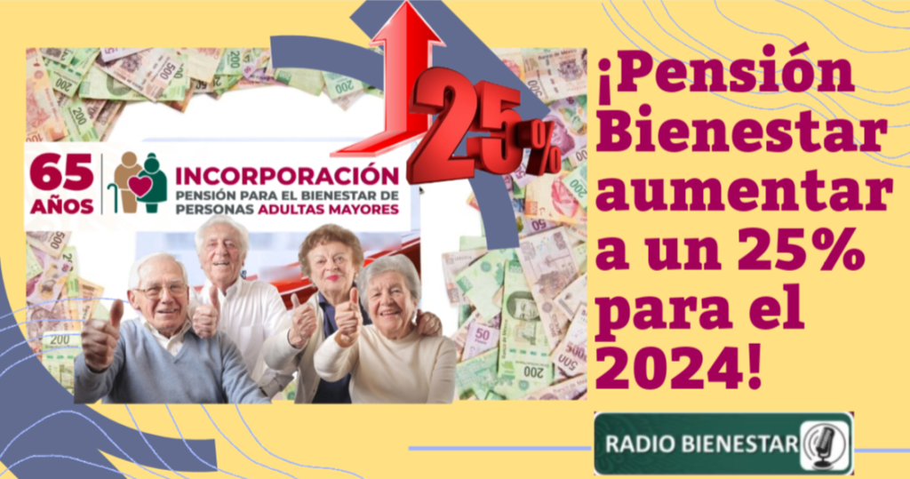 ≫ 🥇 ¡pensión Bienestar Aumentara Un 25 Para El 2024 【2025 】pueblos