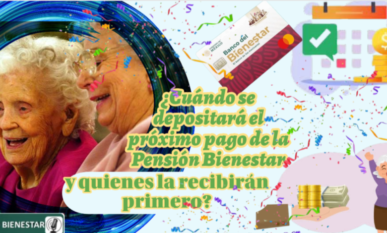 ¿Cuándo se depositará el próximo pago de la Pensión Bienestar y quienes la recibirán primero?