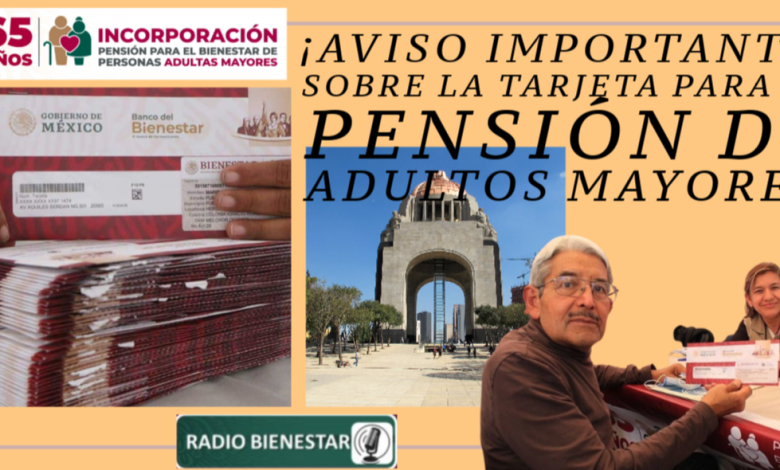 AVISO IMPORTANTE Sobre la tarjeta para la pensión de adultos mayores.