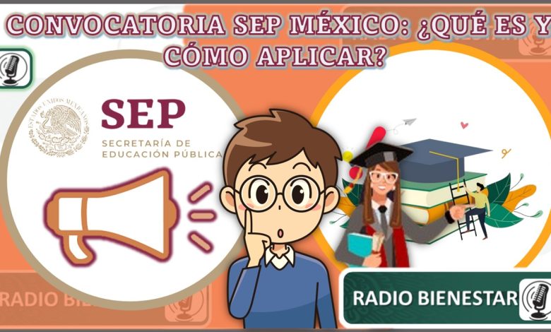 Convocatoria SEP México: ¿Qué es y cómo aplicar?