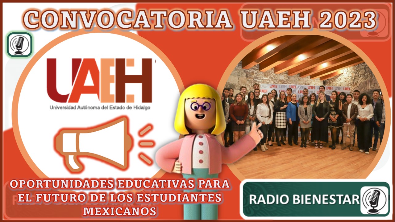 Convocatoria UAEH 2023: Oportunidades educativas para el futuro de los estudiantes mexicanos