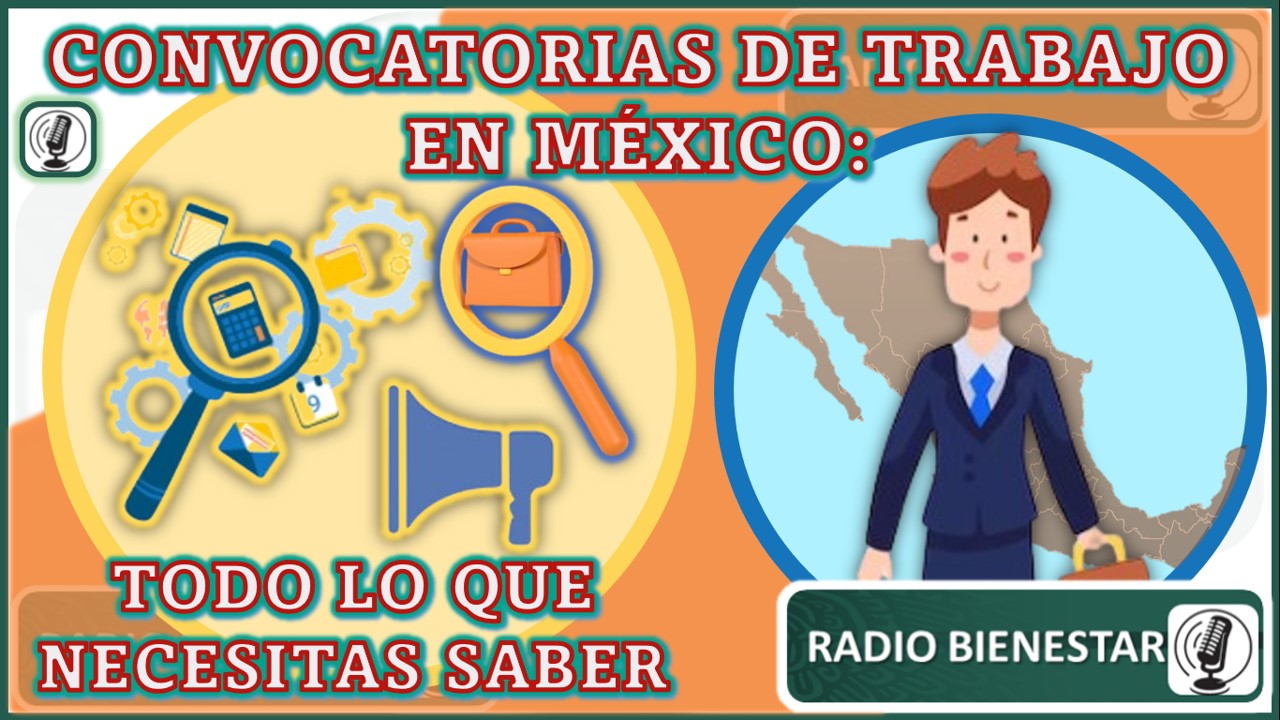 Convocatorias de trabajo en México: todo lo que necesitas saber