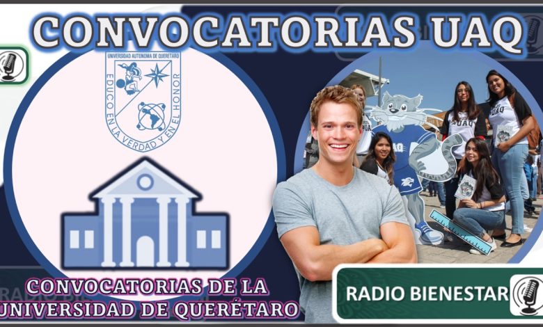 Convocatorias UAQ: Convocatorias de la Universidad de Querétaro