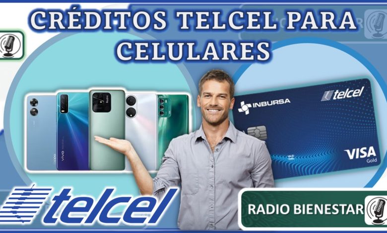 Créditos Telcel para celulares 2023-2024