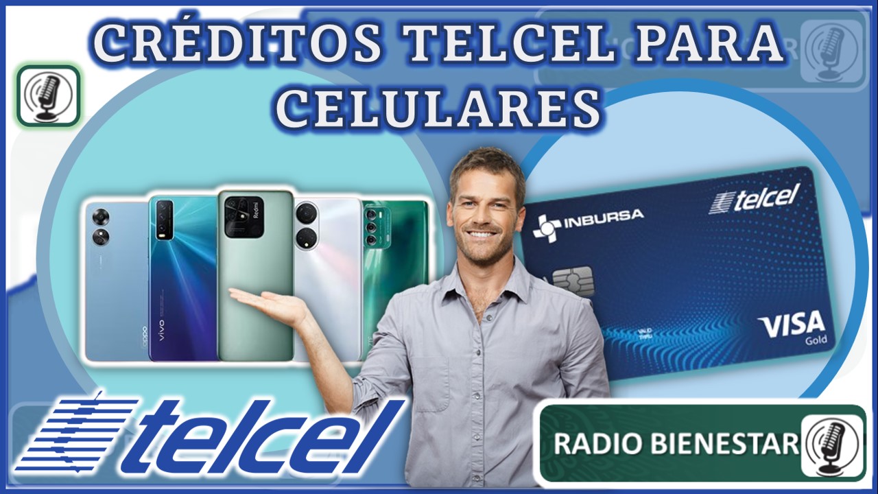 Créditos Telcel para celulares 2023-2024