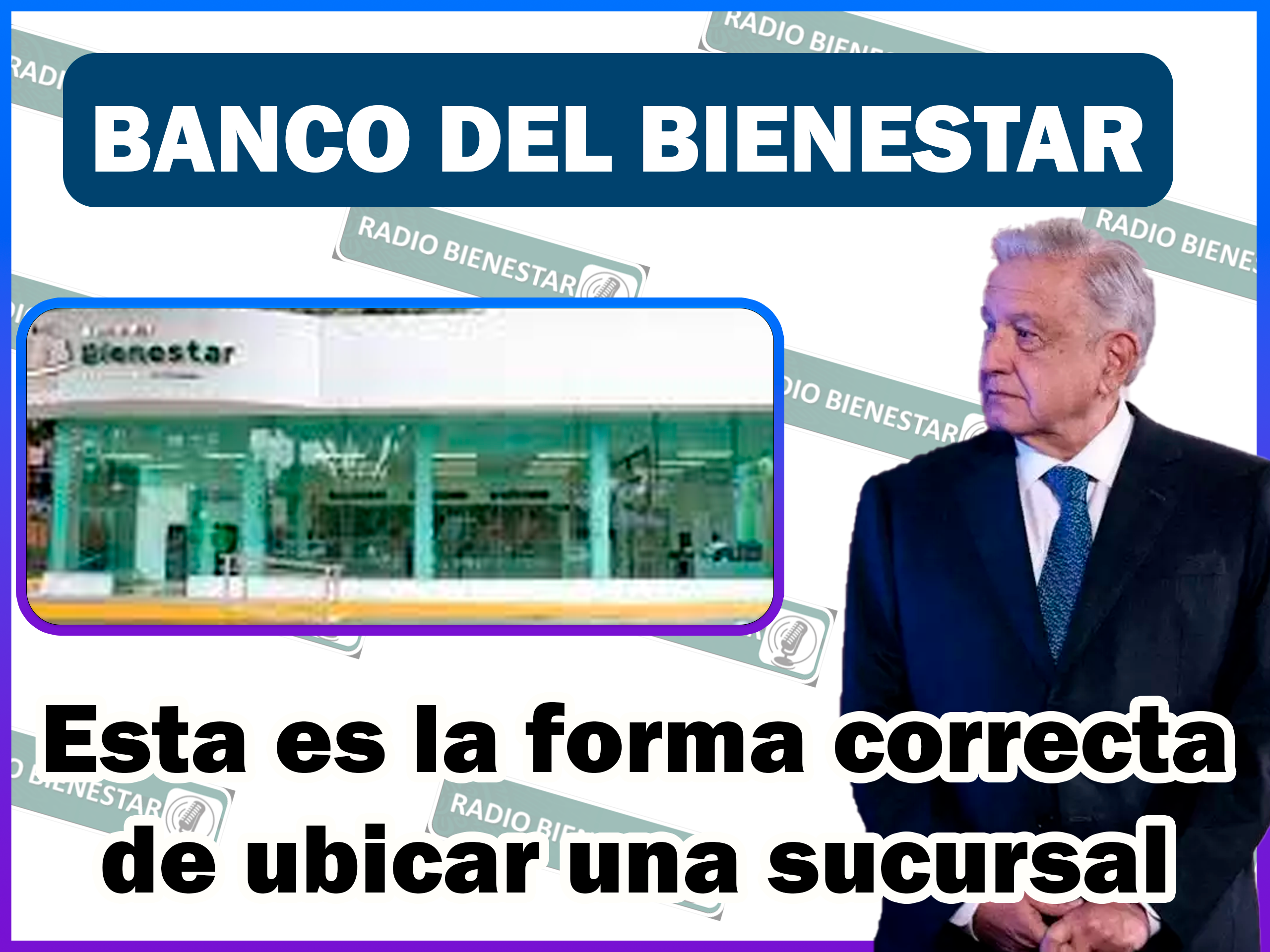 ¿Sabes cómo ubicar sucursal del banco de bienestar más cercana a tu domicilio?