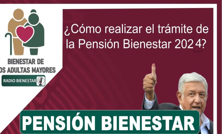 ¿Cómo realizar el trámite de la Pensión Bienestar 2024?