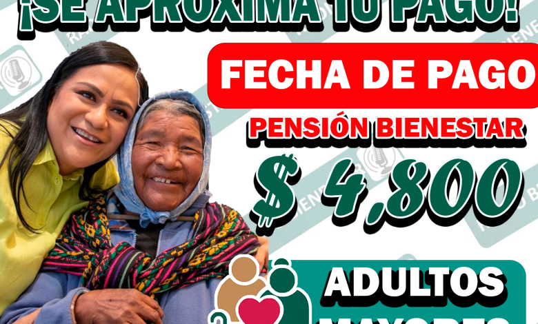 ¡SE ACERCA TU PAGO! CONOCE LA FECHA EXACTA DE TU PRÓXIMO PAGO|PENSIÓN BIENESTAR