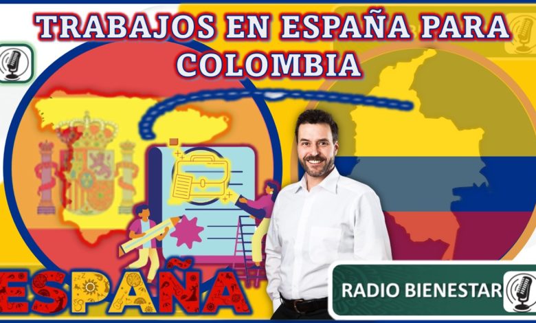 Trabajos en EspaÃ±a para Colombia